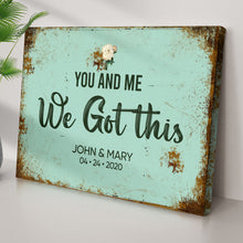 Load image into Gallery viewer, You And Me We Got This Wedding Sign