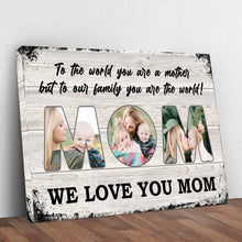 Load image into Gallery viewer, Mom, To Us You Are The World Mother's Day Gift Sign