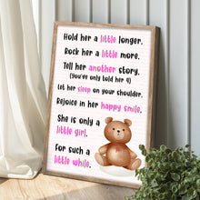 Load image into Gallery viewer, Hold Her A Little Longer, She Is Only A Little Girl For Such A Little While Sign
