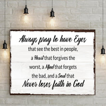 Load image into Gallery viewer, Always Pray To Have Eyes Sign II