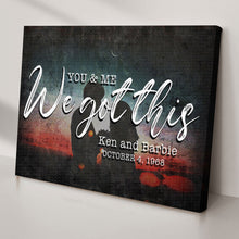 Load image into Gallery viewer, You And Me We Got This Couple Sign