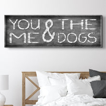 Load image into Gallery viewer, You And Me And The Dogs Sign II