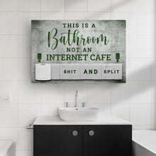 Load image into Gallery viewer, This Is A Bathroom Not An Internet Cafe Sign