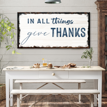 Load image into Gallery viewer, In All Things Give Thanks Sign II
