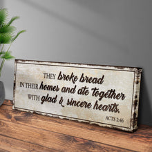 Load image into Gallery viewer, Acts 2:46 - They Broke Bread In Their Homes Sign