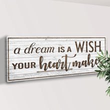 Load image into Gallery viewer, A Dream Is A Wish Your Heart Makes Inspirational Sign
