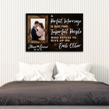 Load image into Gallery viewer, A Perfect Marriage Is Two Imperfect People Who Refuse To Give Up On Each Other Sign