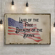 Load image into Gallery viewer, Land Of The Free Because Of The Brave Sign II