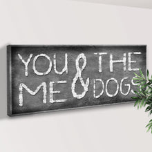 Load image into Gallery viewer, You And Me And The Dogs Sign II