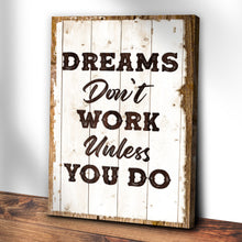 Load image into Gallery viewer, Dreams Don't Work Unless You Do Sign III