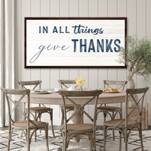 Load image into Gallery viewer, In All Things Give Thanks Sign II