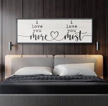 Load image into Gallery viewer, I Love You More I Love You Most Sign