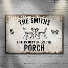 Load image into Gallery viewer, Life Is Better On The Porch Sign
