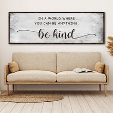 Load image into Gallery viewer, In A World Where You Can Be Anything, Be Kind Sign V