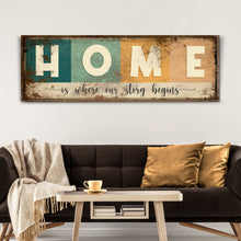 Load image into Gallery viewer, Home Is Where Our Story Begins Sign III