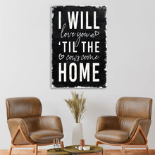 Load image into Gallery viewer, I Will Love You Til The Cows Come Home Sign