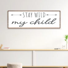 Load image into Gallery viewer, Stay Wild My Child Sign III