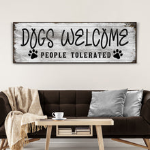Load image into Gallery viewer, Dogs Welcome People Tolerated Sign