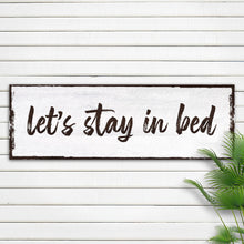 Load image into Gallery viewer, Let's Stay In Bed Sign