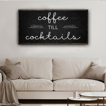 Load image into Gallery viewer, Coffee Till Cocktails Sign