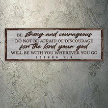 Load image into Gallery viewer, Joshua 1:9 - Be Strong And Courageous Sign III