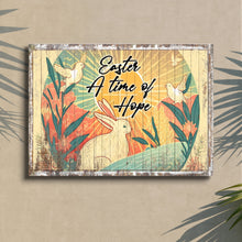 Load image into Gallery viewer, Easter A Time Of Hope Sign