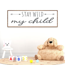 Load image into Gallery viewer, Stay Wild My Child Sign III