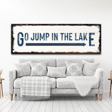 Load image into Gallery viewer, Go Jump In The Lake Sign