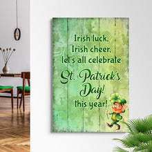Load image into Gallery viewer, Irish Luck, Irish Cheer, Let's All Celebrate St. Patrick's Day This Year Sign
