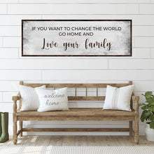 Load image into Gallery viewer, Go Home And Love Your Family Sign III