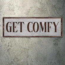 Load image into Gallery viewer, Get Comfy Sign