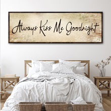 Load image into Gallery viewer, Always Kiss Me Goodnight Sign IV