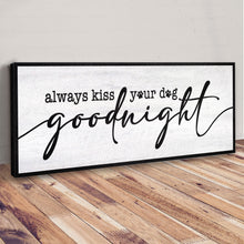 Load image into Gallery viewer, Always Kiss Your Dog Goodnight Sign II