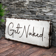Load image into Gallery viewer, Get Naked Bathroom Sign