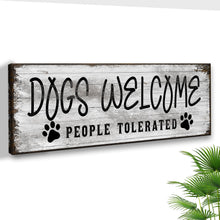 Load image into Gallery viewer, Dogs Welcome People Tolerated Sign