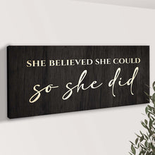 Load image into Gallery viewer, She Believed She Could So She Did Sign II