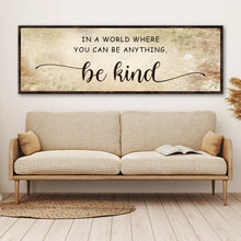 Load image into Gallery viewer, In A World Where You Can Be Anything, Be Kind Sign V