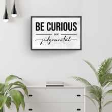 Load image into Gallery viewer, Be Curious Not Judgemental Sign III
