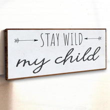 Load image into Gallery viewer, Stay Wild My Child Sign III