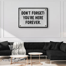 Load image into Gallery viewer, Don't Forget You're Here Forever Sign