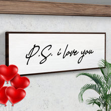 Load image into Gallery viewer, Valentine P.S. I Love You Typography Sign
