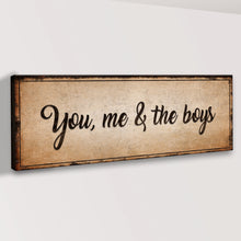 Load image into Gallery viewer, You, Me, And The Boys Sign IV