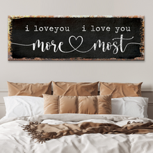 Load image into Gallery viewer, I Love You More I Love You Most Sign
