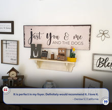 Load image into Gallery viewer, Just You, Me, And The Dogs Sign II