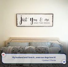 Load image into Gallery viewer, Just You, Me, And The Dogs Sign II