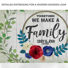 Load image into Gallery viewer, Together We Make A Family Sign