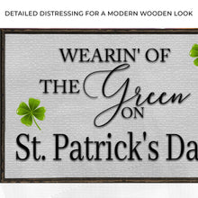 Load image into Gallery viewer, Wearin' Of The Green On St. Patrick's Day Sign