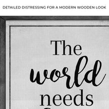 Load image into Gallery viewer, The World Needs Who You Were Made To Be Sign III