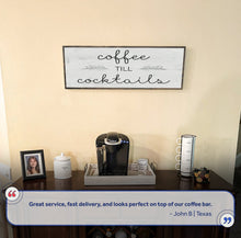 Load image into Gallery viewer, Coffee Till Cocktails Sign II