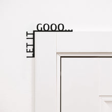Load image into Gallery viewer, Wooden Corner Quote – Let It Gooo…